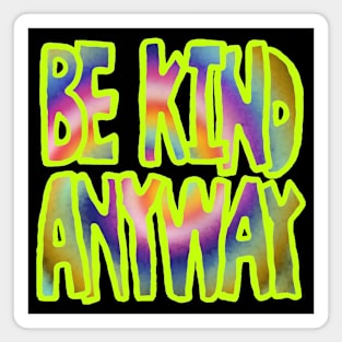 be kind anyway Magnet
